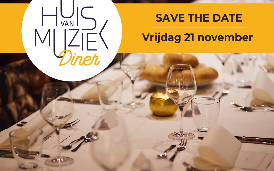 Save the Date – Huis van Muziek Diner Vrijdag 21 november 2025